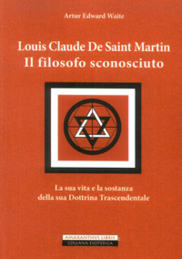 Louis Claude De Saint Martin. Il filosofo sconosciuto