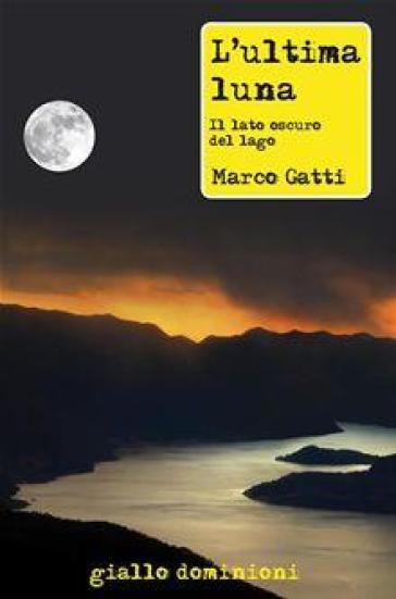 L'ultima luna. Il lato oscuro del lago
