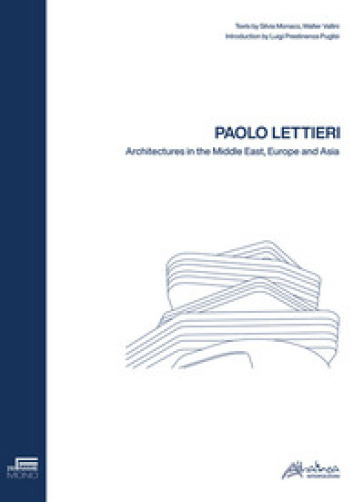 Paolo Lettieri. Architectures in the Middle East, Europe and Asia