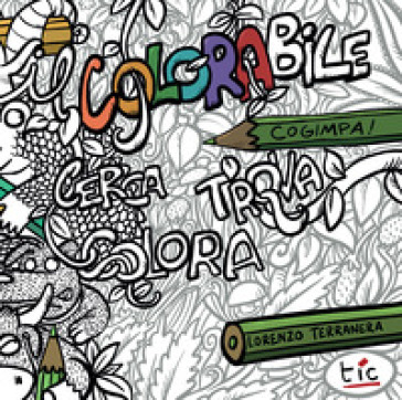 Il colorabile. Cerca, trova, colora! Ediz. illustrata