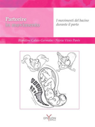 Partorire In Movimento. I Movimenti Del Bacino Durante Il Parto