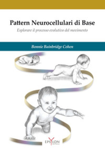 Pattern neurocellulari di base. Esplorare il processo evolutivo del movimento