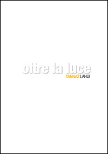 Oltre la luce. Ediz. illustrata