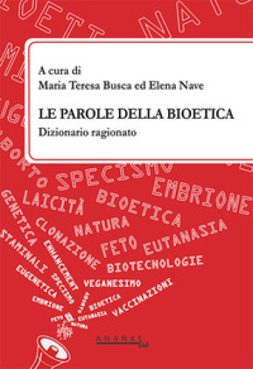 Le Parole Della Bioetica. Dizionario Ragionato