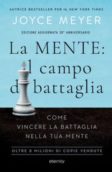 La mente: il campo di battaglia. Come vincere la battaglia nella tua mente. Nuova ediz.