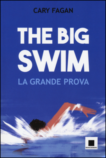 The big swim. La grande prova. Ediz. ad alta leggibilità