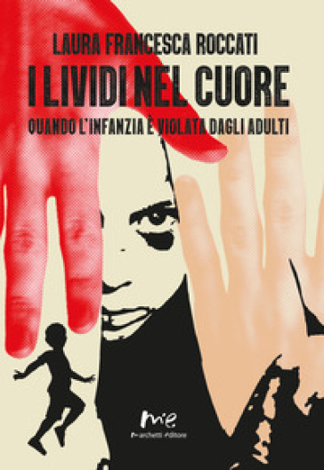 I lividi nel cuore. Quando l'infanzia è violata dagli adulti. Nuova ediz.