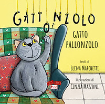 Gattonzolo gatto pallonzolo. Ediz. illustrata