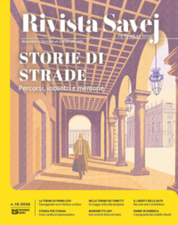 Rivista Savej. Raccontare il Piemonte un articolo alla volta (2026). Vol. 18: Storie di strade. Percorsi, incontri e memorie