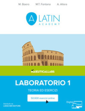 Alatin academy. Corso di lingua e cultura latina «Digital first». Laboratorio. Teoria ed esercizi. Per le Scuole superiori. Con espansione online. Vol