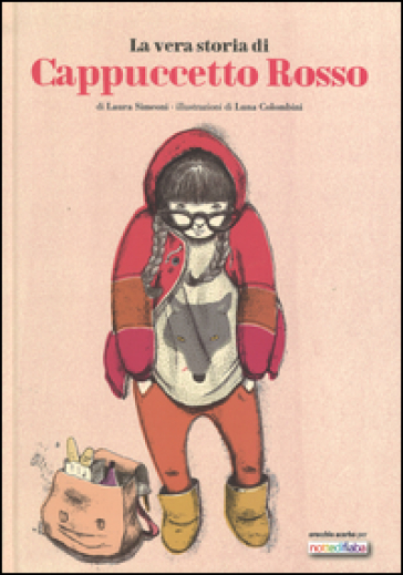 La vera storia di Cappuccetto Rosso. Ediz. illustrata