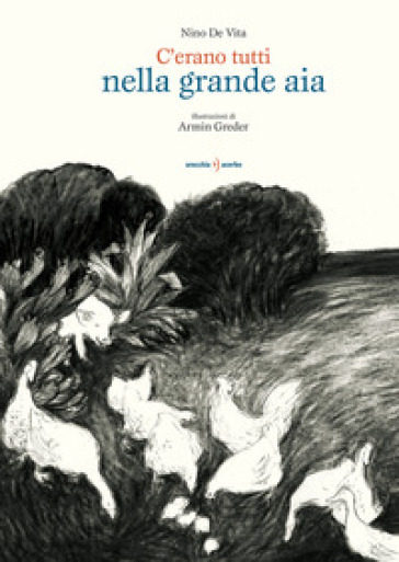 C'erano tutti nella grande aia. Testo a fronte siciliano. Ediz. illustrata