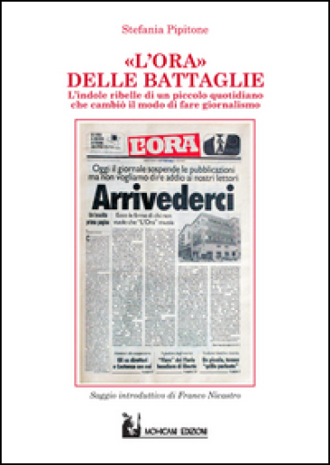 L'Ora delle battaglie. Indole ribelle di un piccolo quotidiano che cambiò il modo di fare giornalismo