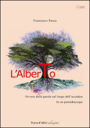 L'Alberto ovvero della parola nel luogo dell'accedere. In un punto&amp;accapo