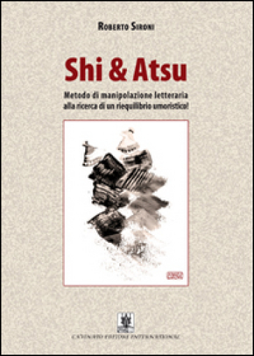 Shi &amp; Atsu. Metodo di manipolazione letteraria alla ricerca di un riequilibrio umoristico!