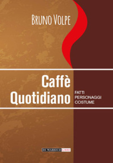 Caffè Quotidiano. Fatti, Personaggi, Costume