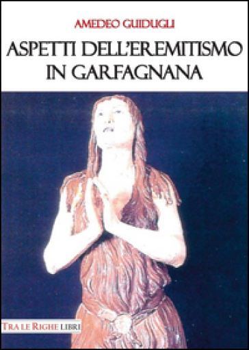 Aspetti dell'eremitismo in Garfagnana