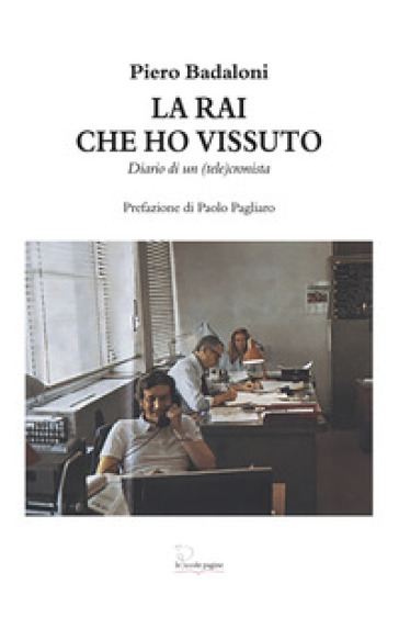 La RAI che ho vissuto. Diario di un (tele)cronista