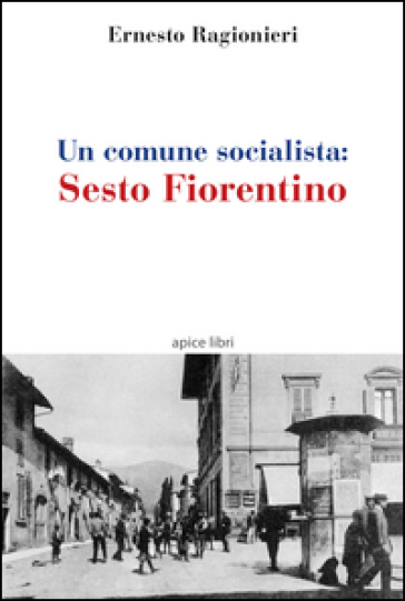 Un comune socialista. Sesto Fiorentino