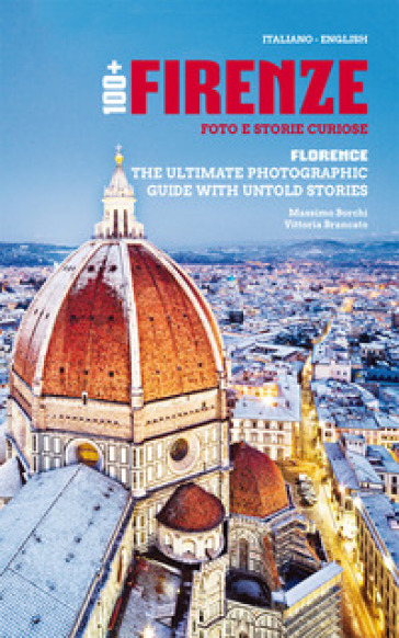 Firenze. Segreti e storie curiose-The ultimate guide with untold stories and secrets of Florence. Ediz. bilingue