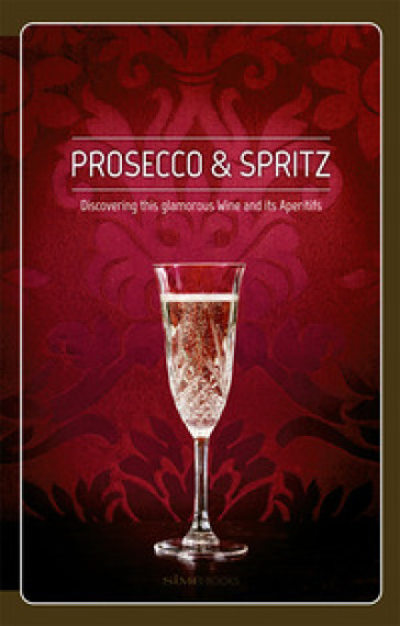 Prosecco &amp; spritz. Discovering this glamorous wine and its aperitifs