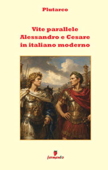Vite parallele. Alessandro e Cesare
