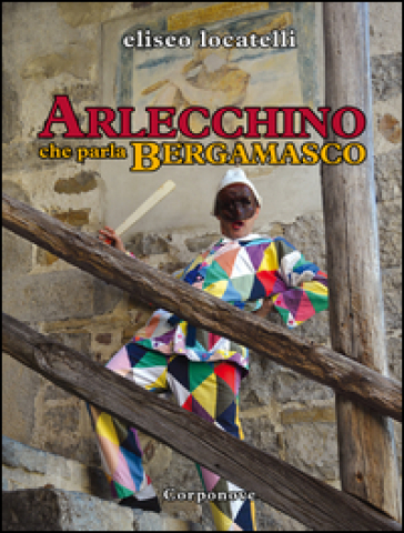 Arlecchino che parla bergamasco
