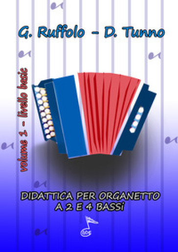 Didattica Per Organetto: Metodo Per Organetto A 2-4 Bassi (Vol. 1 Livello Basic)