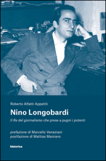 Nino Longobardi. Il re del giornalismo che prese a pugni i potenti