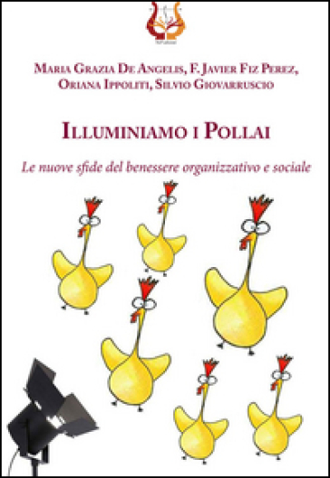 Illuminiamo i pollai. Le nuove sfide del benessere organizzativo e sociale