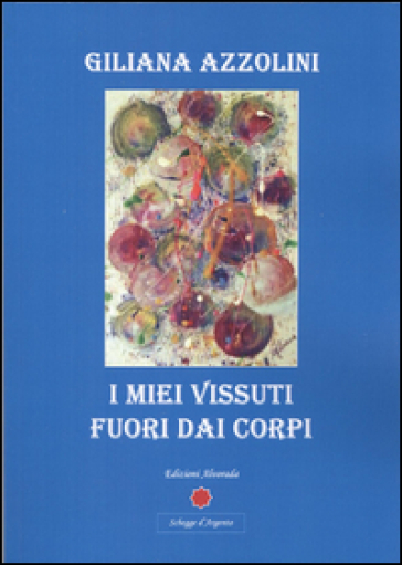 I Miei Vissuti Fuori Dai Corpi