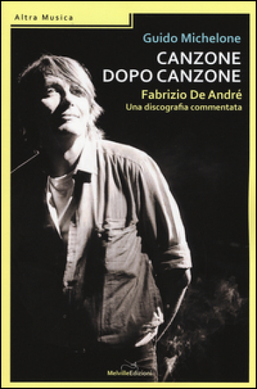 Canzone dopo canzone. Fabrizio De André, una discografia commentata