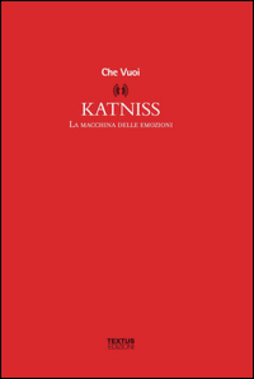 Katniss. La macchina delle emozioni