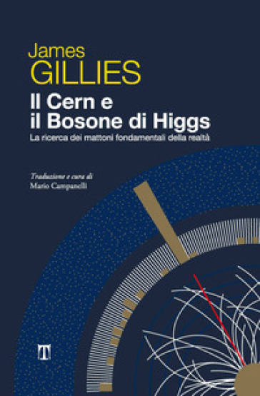 Il CERN e il bosone di Higgs. La ricerca dei mattoni fondamentali della realtà