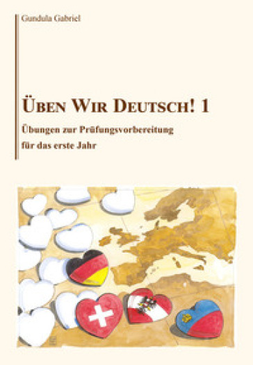 Üben wir Deutsch!. Vol. 1: Übungen zur prüfungsvorbereitung für das erste jahr