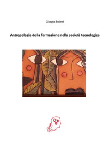 Antropologia Della Formazione Nella Società Tecnologica