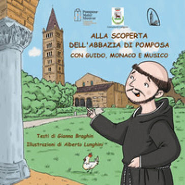 Alla scoperta dell'abbazia di Pomposa con Guido, monaco e musico. Ediz. illustrata