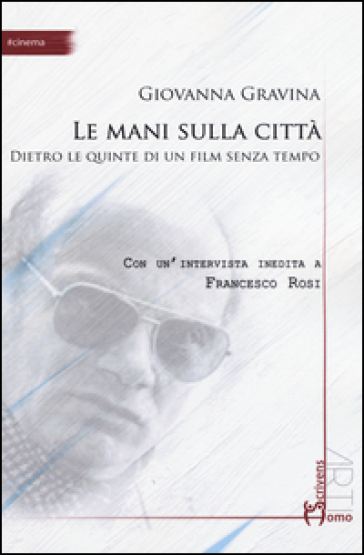 Le mani sulla città. Dietro le quinte di un film senza tempo