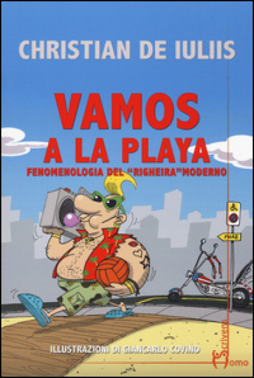 Vamos a la playa. Fenomenologia del «Righeira» moderno