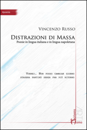 Distrazioni di massa. Poesie in lingua italiana e in lingua napoletana