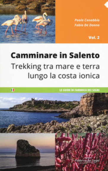 Camminare in Salento. Vol. 2: Trekking tra mare e terra lungo la costa ionica