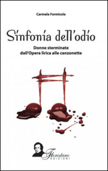 Sinfonia Del'odio. Donne Sterminate Dall'opera Lirica Alle Canzonette