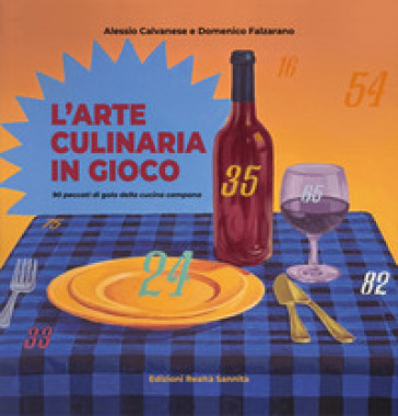 L'arte culinaria in gioco. 90 peccati di gola della cucina campana
