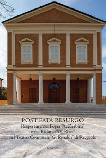 Post fata resurgo. Riapertura del Foyer «A. Zerbini» e del Ridotto «N. Rota» nel Teatro Comunale «G. Rinaldi» di Reggiolo