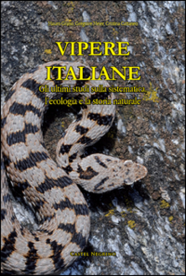 Vipere Italiane. Gli ultimi studi sulla sistematica, l'ecologia e la storia naturale. Ediz. illustrata