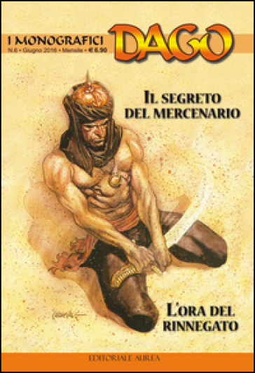 I monografici Dago. Vol. 6: Il segreto del mercenario-L'ora del rinnegato