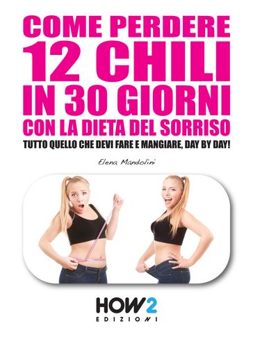 Come Perdere 12 Chili in 30 Giorni con la Dieta del Sorriso.