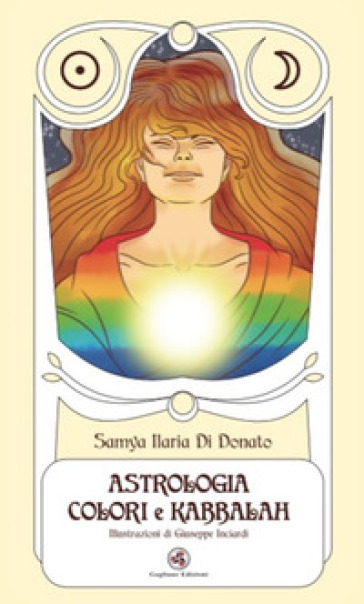 Tarocchi Astrologia Colori E Kabbalah. Ediz. Illustrata