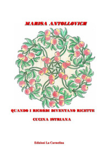 Quando I Ricordi Diventano Ricette. Cucina Istriana