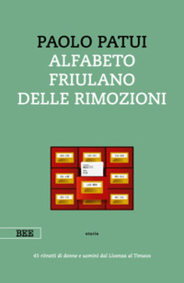 Alfabeto friulano delle rimozioni. 45 ritratti di donne e uomini dal Livenza al Timavo